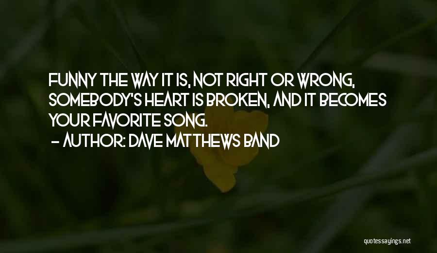 Your Favorite Song Quotes By Dave Matthews Band