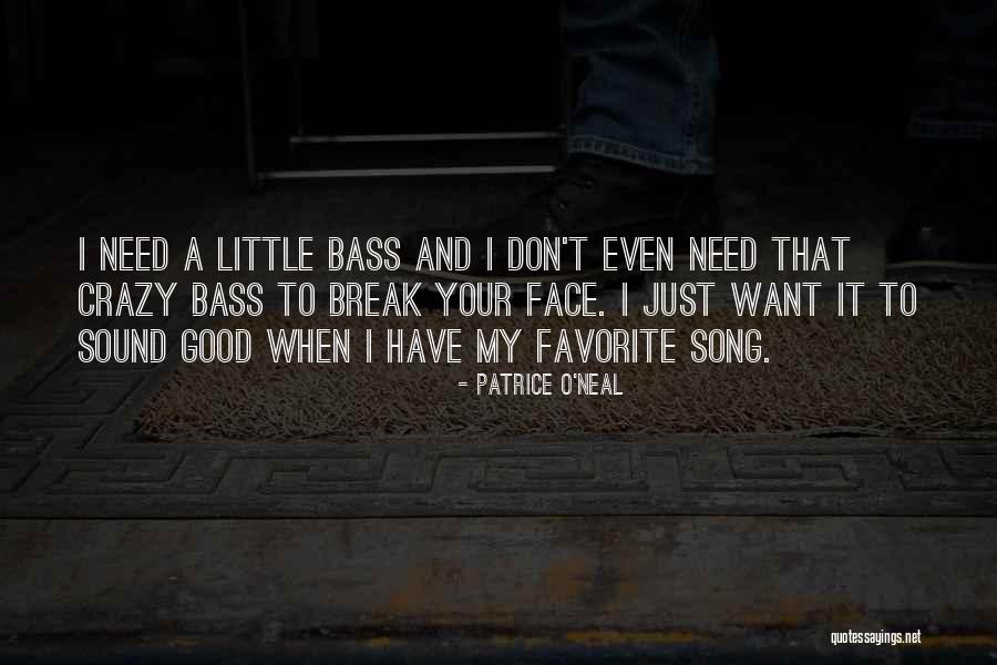 Your Favorite Song Quotes By Patrice O'Neal