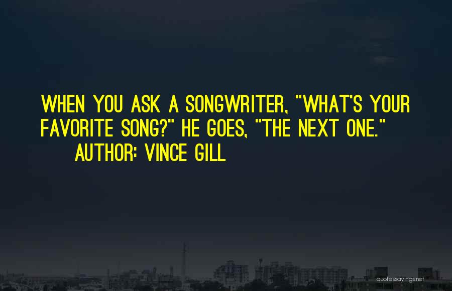 Your Favorite Song Quotes By Vince Gill