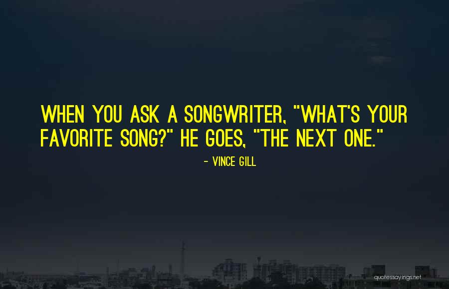 Your Favorite Song Quotes By Vince Gill