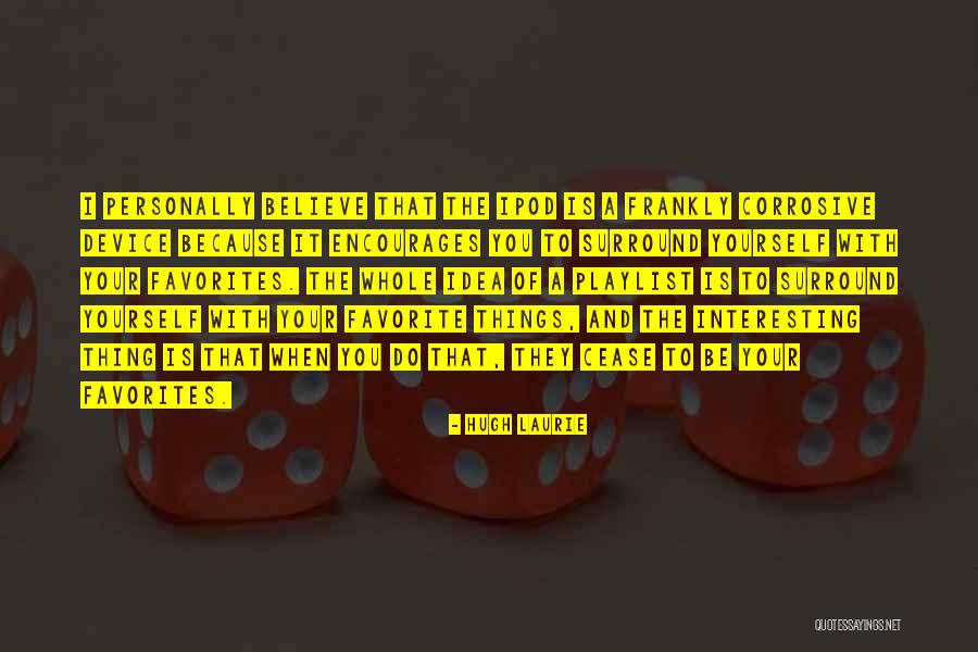Your Favorite Things Quotes By Hugh Laurie Your Favorite Things Quotes By Hugh Laurie