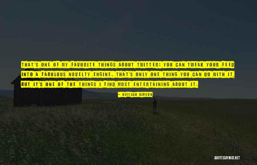 Your Favorite Things Quotes By William Gibson Your Favorite Things Quotes By William Gibson