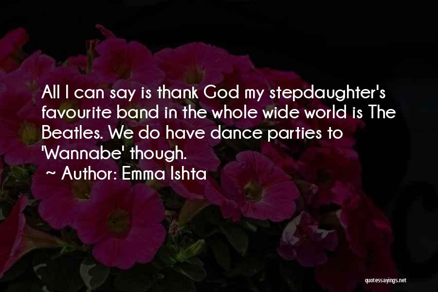 Your Favourite Band Quotes By Emma Ishta