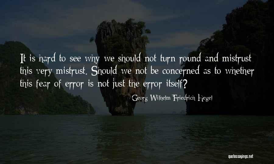 Your Fear Of Error Is Your Error Quotes By Georg Wilhelm Friedrich Hegel Your Fear Of Error Is Your Error Quotes By Georg Wilhelm Friedrich Hegel
