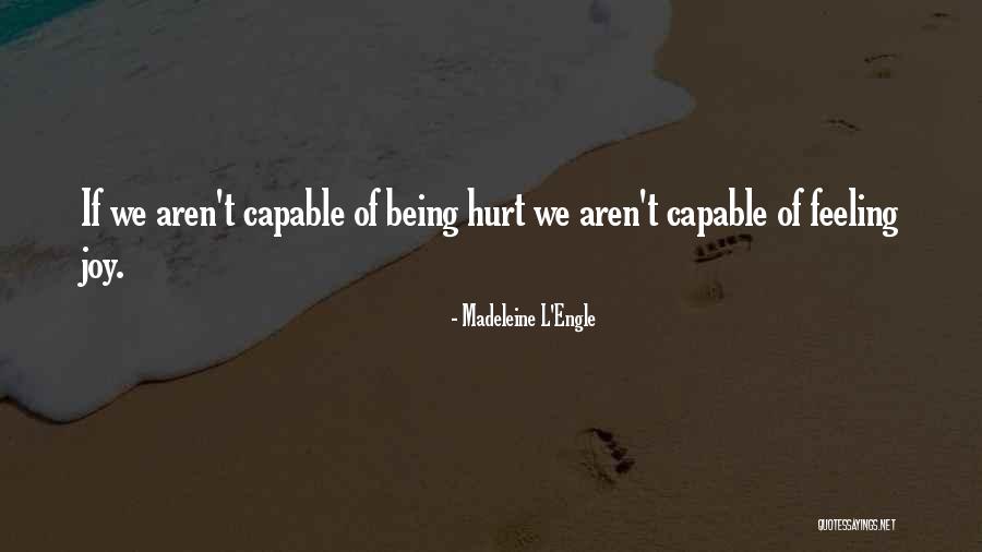 Your Feelings Being Hurt Quotes By Madeleine L'Engle