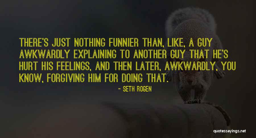 Your Feelings For A Guy Quotes By Seth Rogen