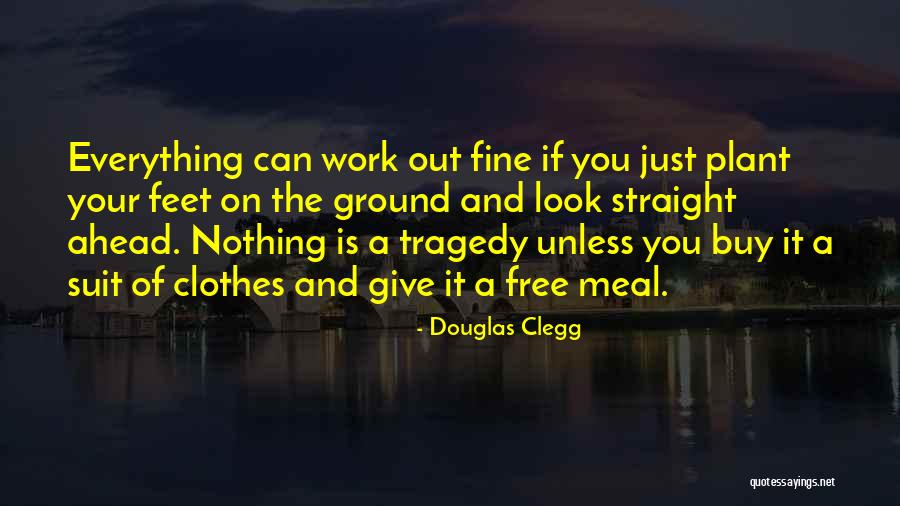 Your Feet On The Ground Quotes By Douglas Clegg Your Feet On The Ground Quotes By Douglas Clegg