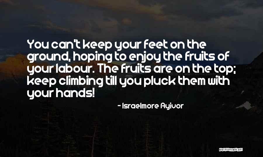 Your Feet On The Ground Quotes By Israelmore Ayivor Your Feet On The Ground Quotes By Israelmore Ayivor