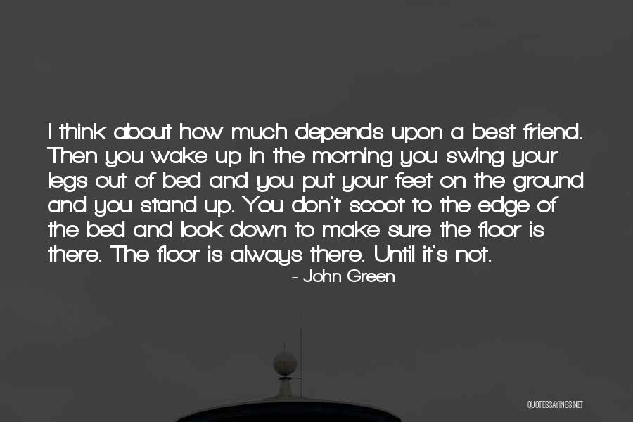 Your Feet On The Ground Quotes By John Green Your Feet On The Ground Quotes By John Green