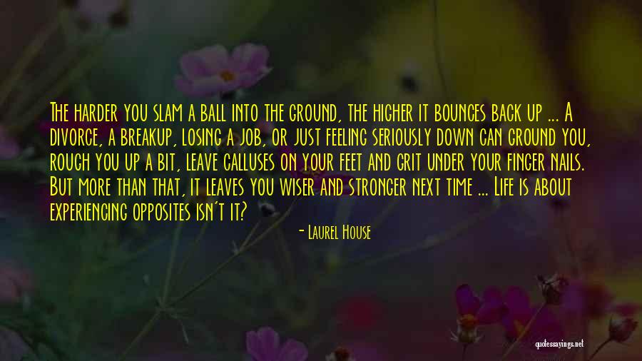 Your Feet On The Ground Quotes By Laurel House Your Feet On The Ground Quotes By Laurel House
