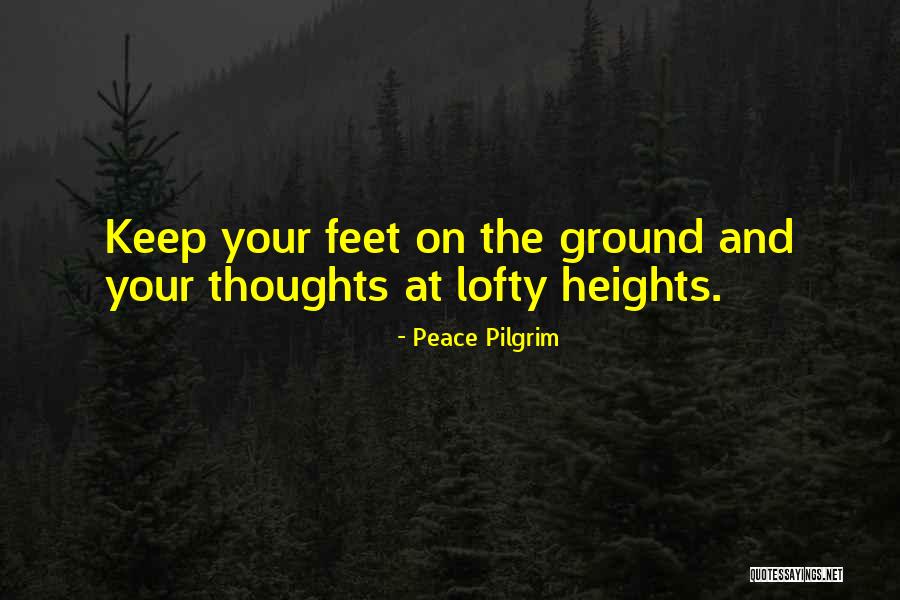 Your Feet Quotes By Peace Pilgrim Your Feet Quotes By Peace Pilgrim