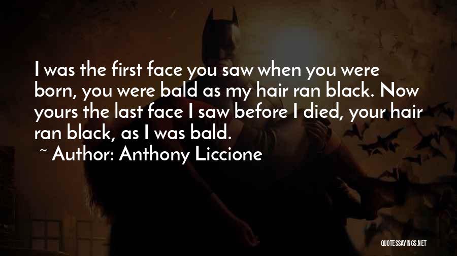 Your First Born Son Quotes By Anthony Liccione