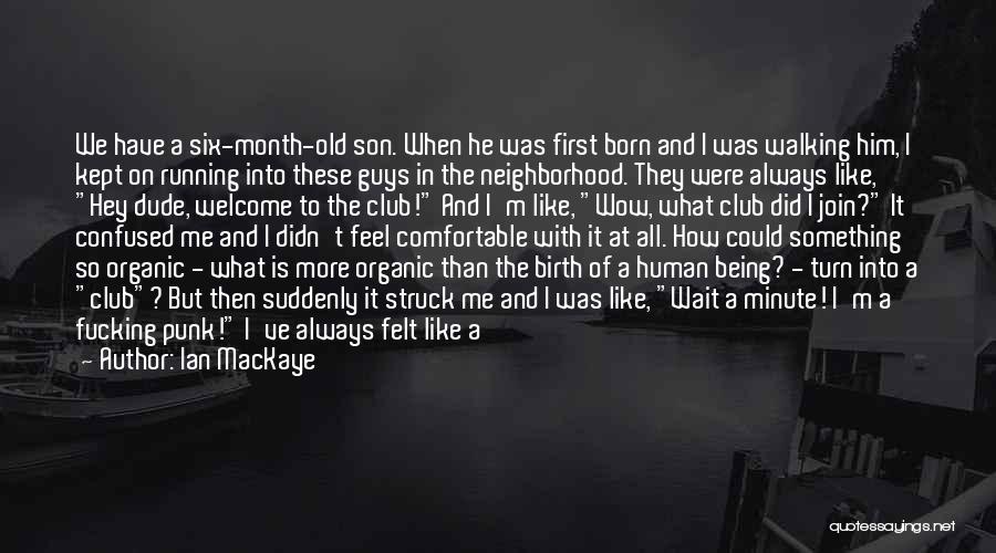 Your First Born Son Quotes By Ian MacKaye