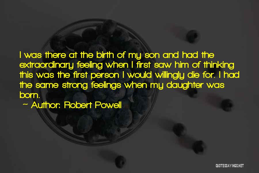 Your First Born Son Quotes By Robert Powell