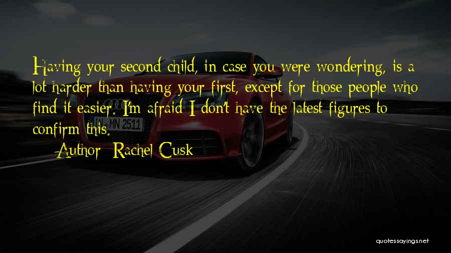 Your First Child Quotes By Rachel Cusk