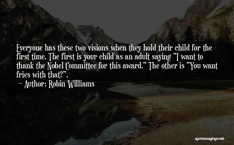 Your First Child Quotes By Robin Williams