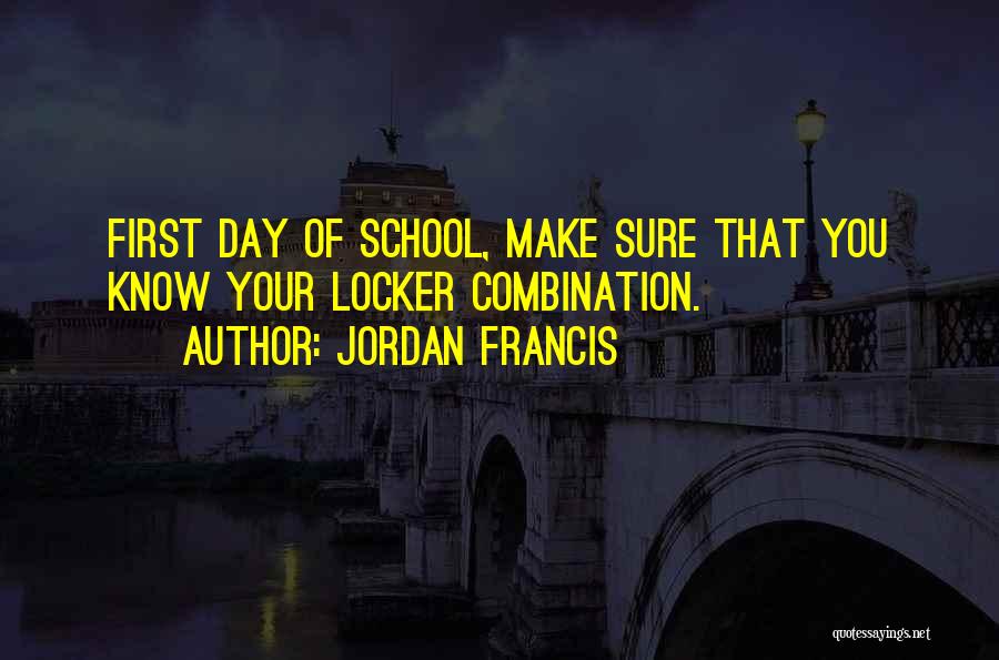 Your First Day Of School Quotes By Jordan Francis