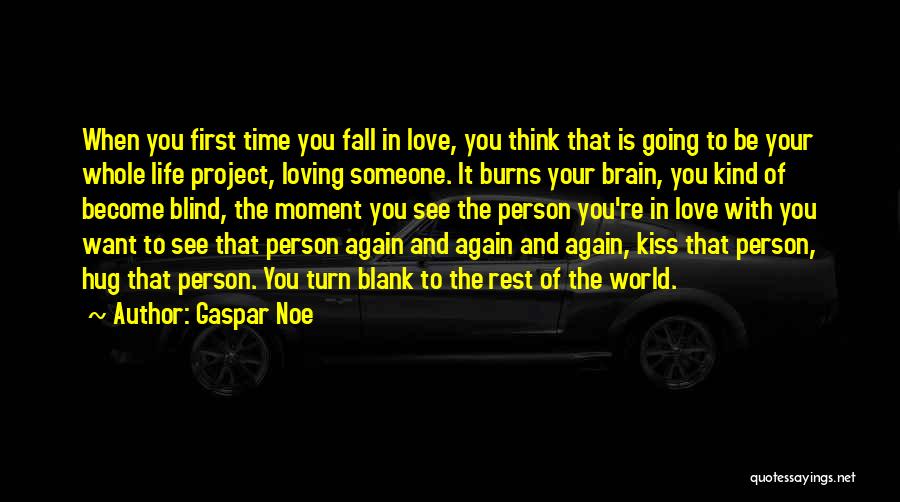 Your First Kiss With Someone Quotes By Gaspar Noe