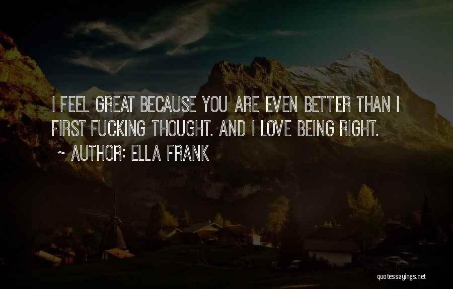 Your First Love Being The One Quotes By Ella Frank