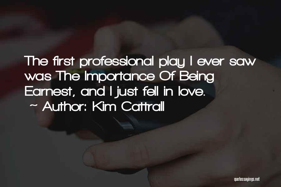 Your First Love Being The One Quotes By Kim Cattrall