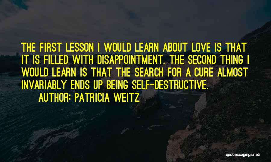 Your First Love Being The One Quotes By Patricia Weitz