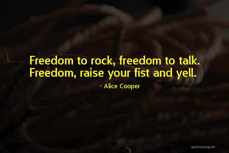 Your Fist Quotes By Alice Cooper Your Fist Quotes By Alice Cooper