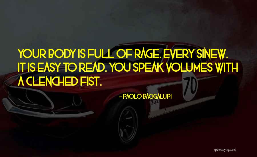 Your Fist Quotes By Paolo Bacigalupi Your Fist Quotes By Paolo Bacigalupi