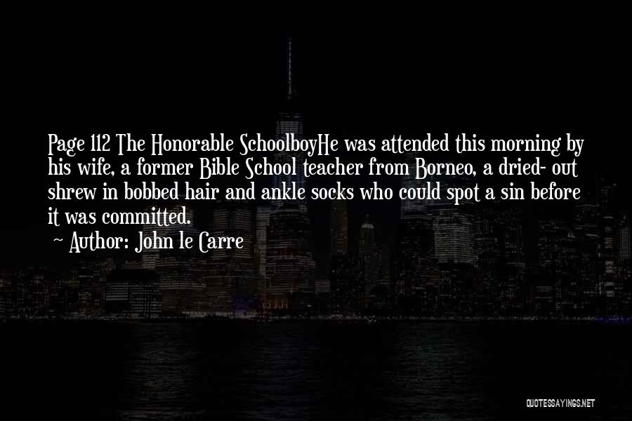 Your Former School Quotes By John Le Carre