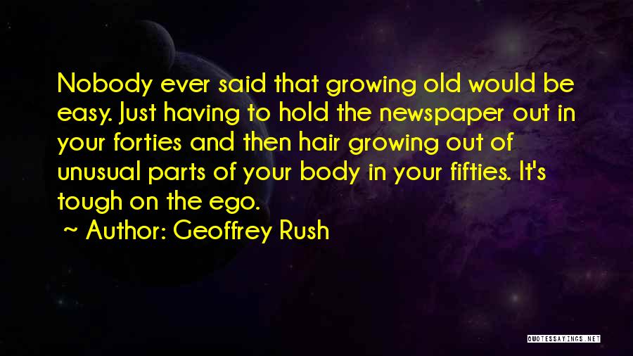 Your Forties Quotes By Geoffrey Rush