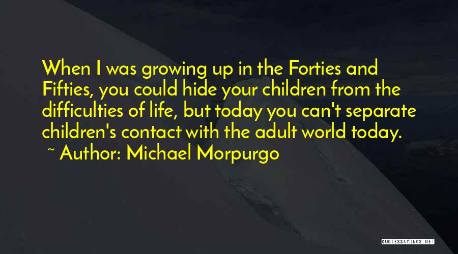 Your Forties Quotes By Michael Morpurgo