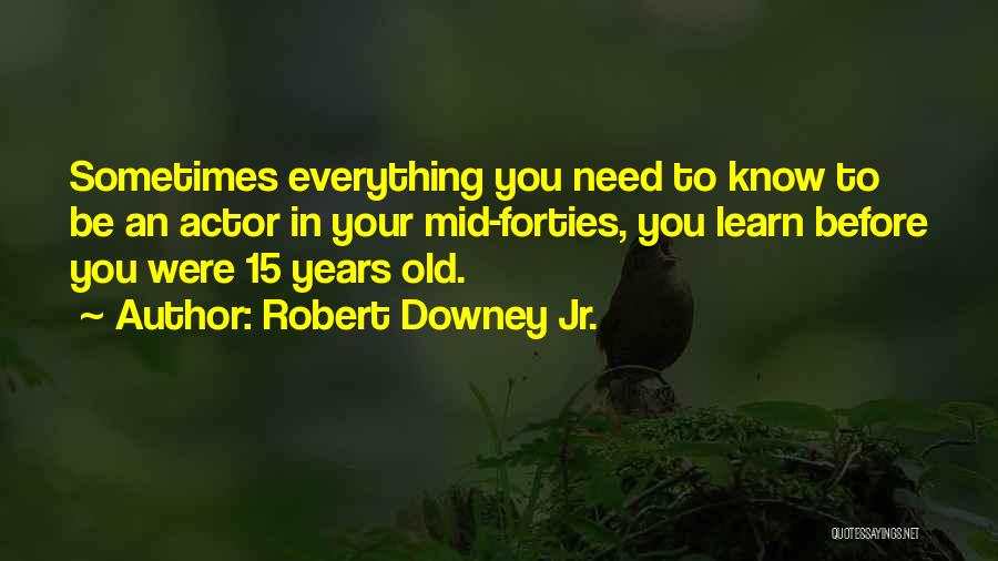 Your Forties Quotes By Robert Downey Jr.