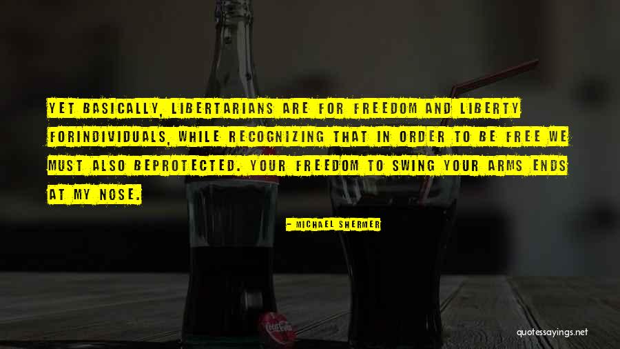 Your Freedom Quotes By Michael Shermer Your Freedom Quotes By Michael Shermer
