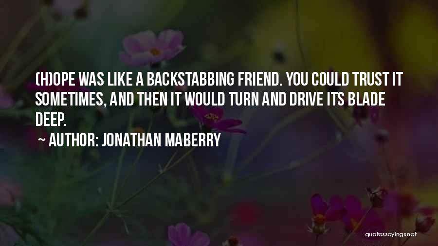 Your Friend Backstabbing You Quotes By Jonathan Maberry