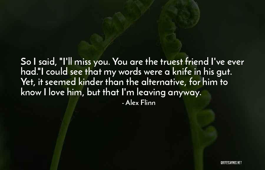 Your Friend Leaving You Quotes By Alex Flinn Your Friend Leaving You Quotes By Alex Flinn