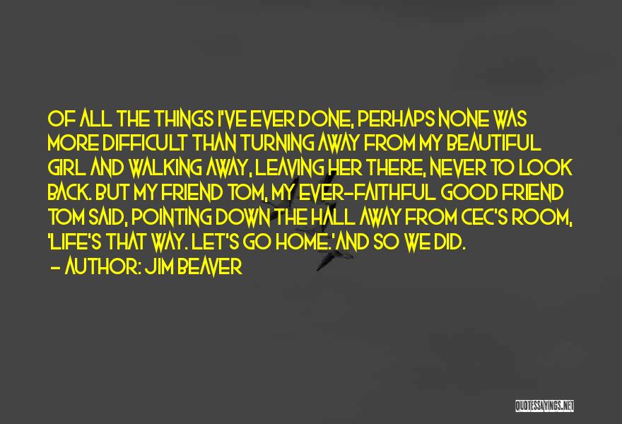 Your Friend Leaving You Quotes By Jim Beaver