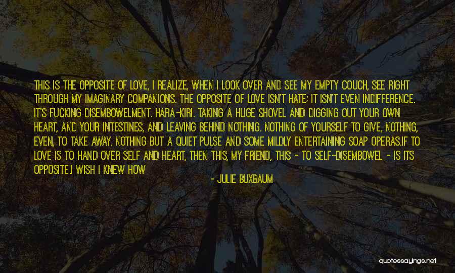 Your Friend Leaving You Quotes By Julie Buxbaum Your Friend Leaving You Quotes By Julie Buxbaum