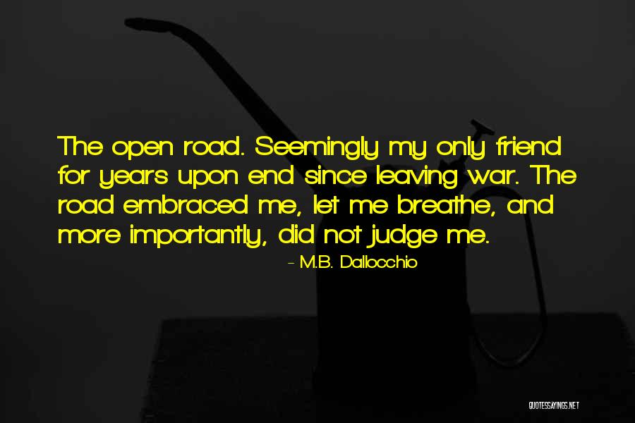Your Friend Leaving You Quotes By M.B. Dallocchio Your Friend Leaving You Quotes By M.B. Dallocchio