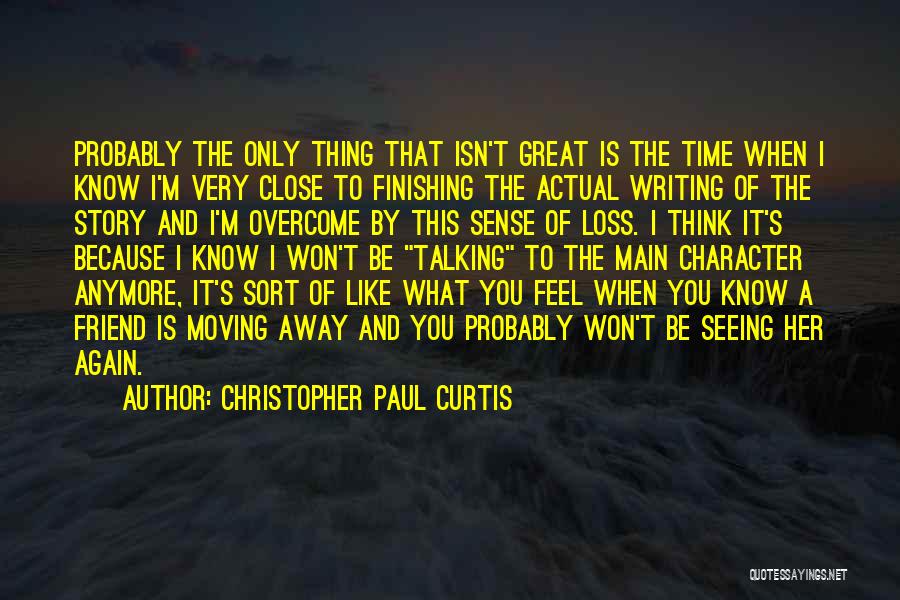 Your Friend Moving Away Quotes By Christopher Paul Curtis