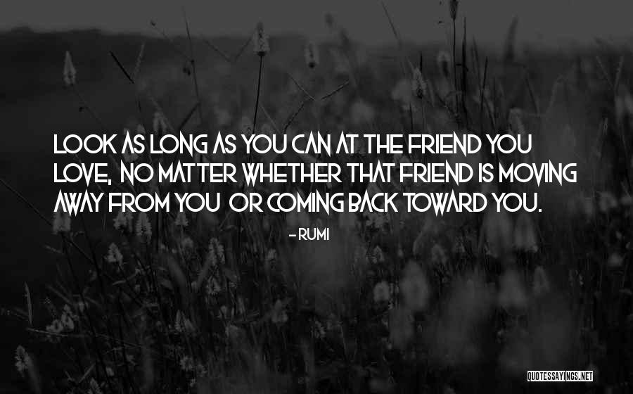 Your Friend Moving Away Quotes By Rumi