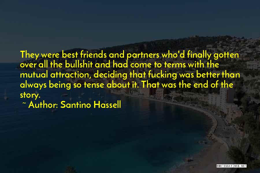 Your Friends Always Being There Quotes By Santino Hassell