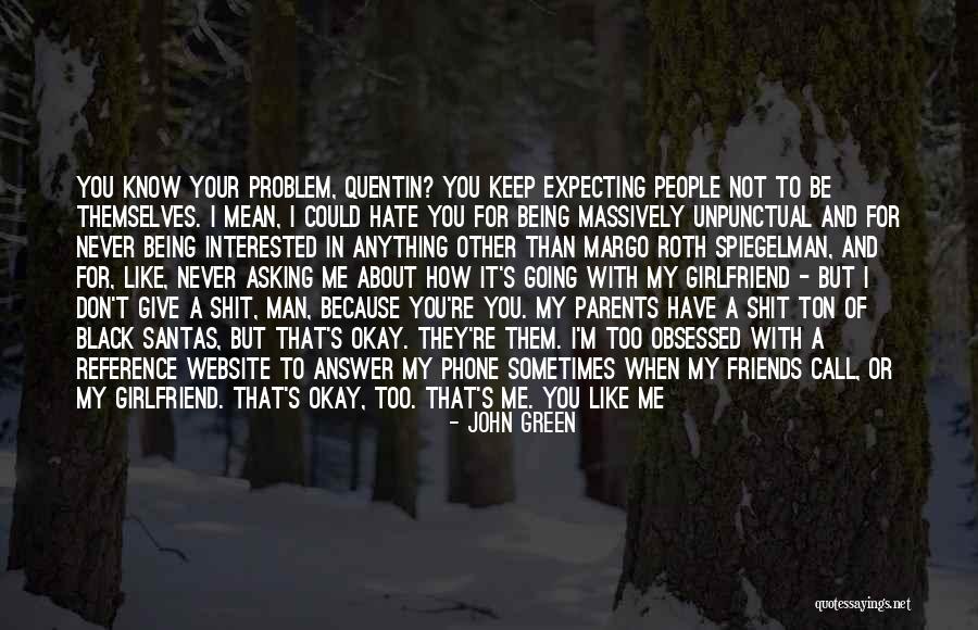 Your Friends Being Mean To You Quotes By John Green Your Friends Being Mean To You Quotes By John Green