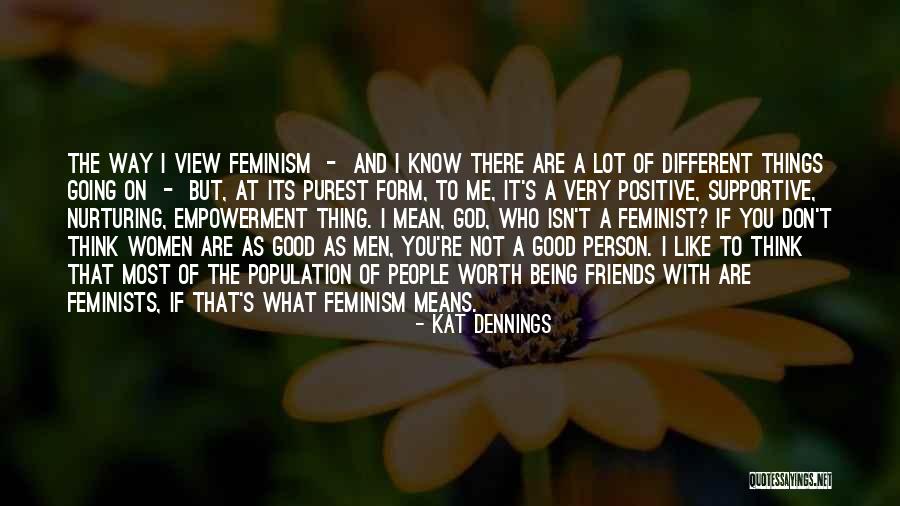 Your Friends Being Mean To You Quotes By Kat Dennings