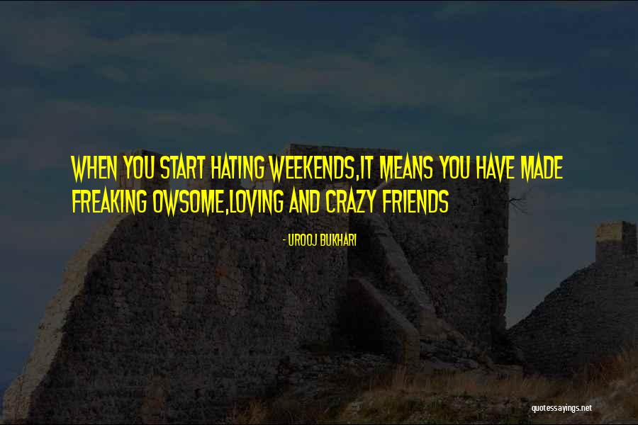 Your Friends Hating You Quotes By Urooj Bukhari Your Friends Hating You Quotes By Urooj Bukhari