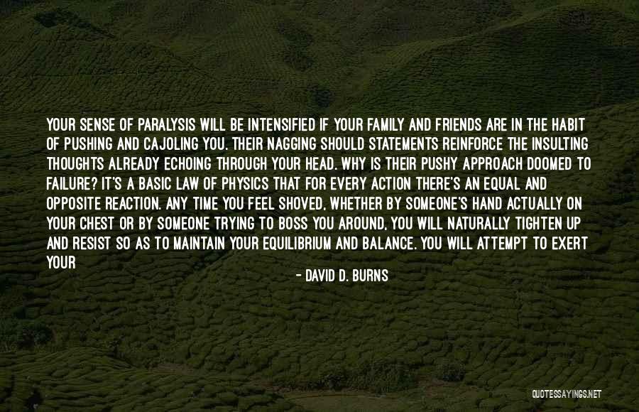 Your Friends Hurting You Quotes By David D. Burns Your Friends Hurting You Quotes By David D. Burns