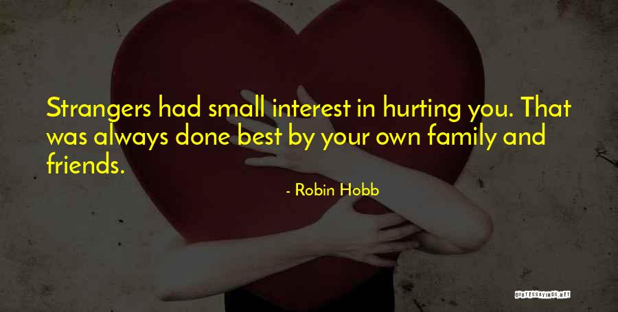 Your Friends Hurting You Quotes By Robin Hobb Your Friends Hurting You Quotes By Robin Hobb