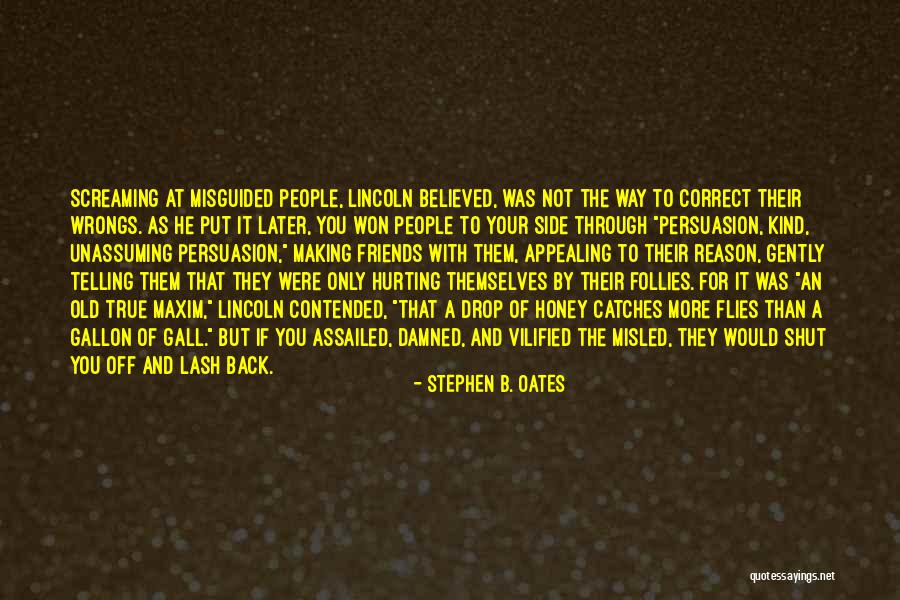 Your Friends Hurting You Quotes By Stephen B. Oates Your Friends Hurting You Quotes By Stephen B. Oates