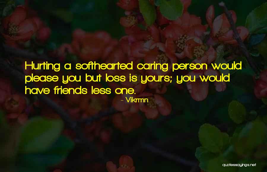 Your Friends Hurting You Quotes By Vikrmn Your Friends Hurting You Quotes By Vikrmn