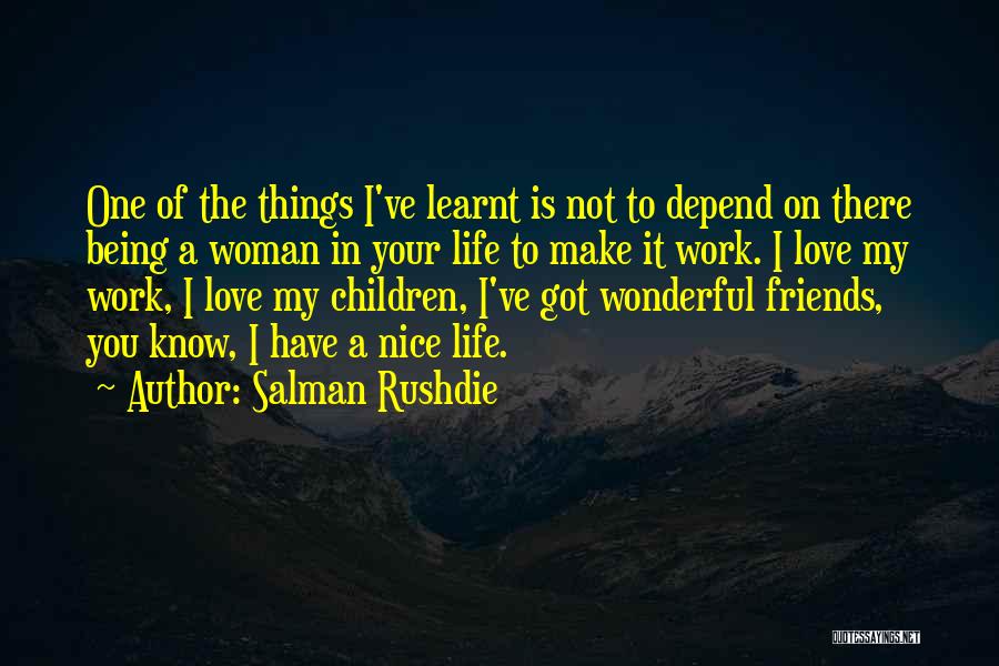 Your Friends Not Being There Quotes By Salman Rushdie