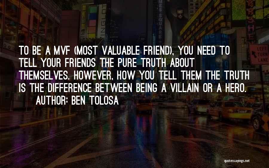 Your Friends Not Being There When You Need Them Quotes By Ben Tolosa