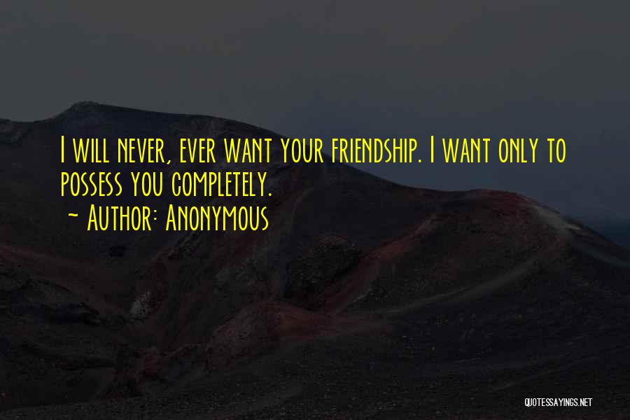 Your Friendship Quotes By Anonymous